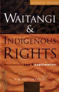 Waitangi & Indigenous Rights: Revolution, Law &amp; Legitimation