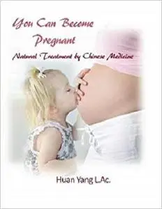 You can become pregnant-Natual Treatment by Chinese Medicine