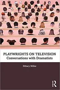 Playwrights on Television: Conversations with Dramatists