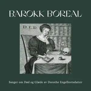 Barokk Boreal - Sanger om Død og Glæde av Dorothe Engelbretsdatter (2022) [Official Digital Download 24/96]