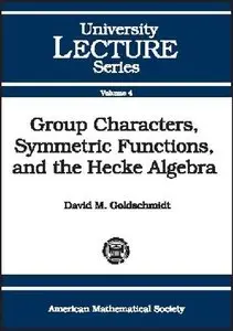 Group Characters, Symmetric Functions,and the Hecke Algebra by David M. Goldschmidt [Repost]