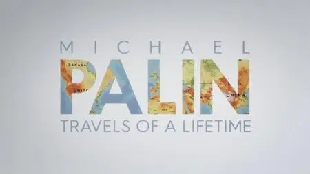 BBC - Michael Palin: Travels of a Lifetime (2020)