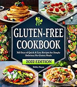 Gluten Free Cookbook: 365 Days of Quick & Easy Recipes for Simply Delicious No-Gluten Meals | Beginners Edition