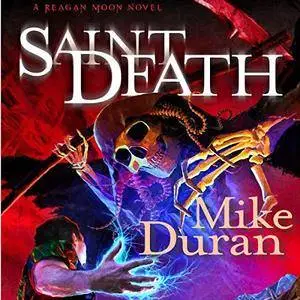 Mike Duran - Saint Death: A Reagan Moon Novel, Book 2