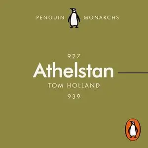 «Athelstan (Penguin Monarchs)» by Tom Holland