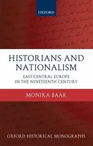 Historians and Nationalism: East-Central Europe in the Nineteenth Century