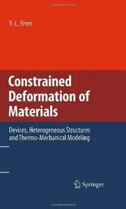 Constrained Deformation of Materials: Devices, Heterogeneous Structures and Thermo-Mechanical Modeling [Repost]