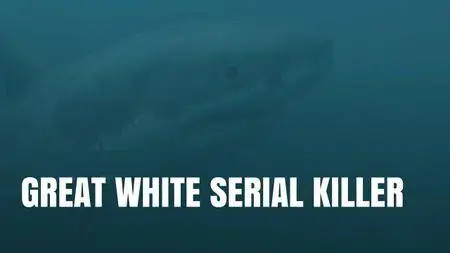 Shark Week 2017: Great White Serial Killer Lives (2017)