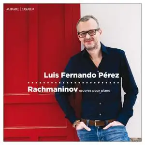 Luis Fernando Perez - Rachmaninov- Œuvres pour piano (2021) [Official Digital Download 24/96]