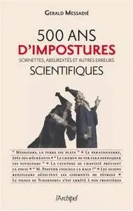 Gerald Messadié, "500 ans d’impostures scientifiques" (repost)