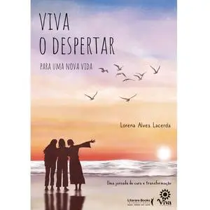 «Viva o despertar para uma nova vida» by Lorena Alves Lacerda