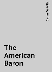 «The American Baron» by James De Mille