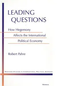 Leading Questions: How Hegemony Affects the International Political Economy (repost)