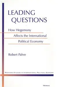 Leading Questions: How Hegemony Affects the International Political Economy