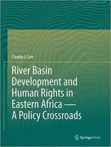 River Basin Development and Human Rights in Eastern Africa ― A Policy Crossroads