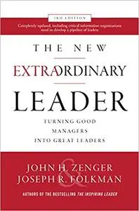 The New Extraordinary Leader, Turning Good Managers into Great Leaders 3rd Edition