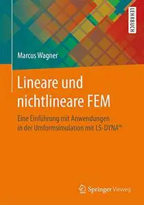 Lineare und nichtlineare FEM: Eine Einführung mit Anwendungen in der Umformsimulation mit LS-DYNA® (Repost)