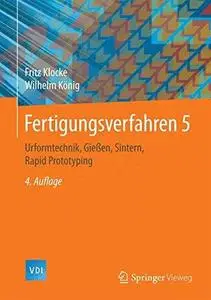 Fertigungsverfahren 1-5: Urformtechnik, Gießen, Sintern, Rapid Prototyping: Bd 5 (Repost)