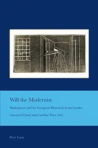 Will the Modernist: Shakespeare and the European Historical Avant-Gardes (Cultural Interactions: Studies in the Relationship be