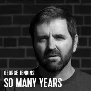 George Jenkins - So Many Years (2016)