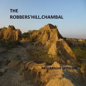 «The Robber's Hill, Chambal» by Ravi Ranjan Goswami