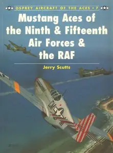 Mustang Aces of the Ninth & Fifteenth Air Forces & the RAF (Osprey Aircraft of the Aces 7) (repost)