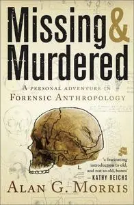 Missing & Murdered: A Personal Adventure in Forensic Anthropology