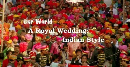 BBC Our World - A Royal Wedding: Indian Style (2015)