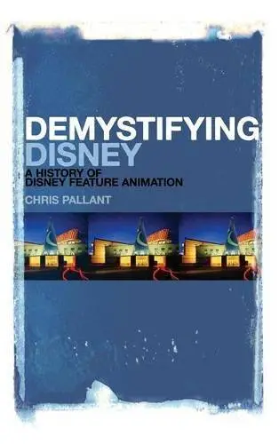 Demystifying Disney: A History of Disney Feature Animation