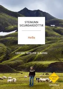 Steinunn Sigurdadóttir - Heida. Lasciare tutto per la natura