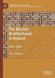 The Muslim Brotherhood in Kuwait: 1941–1991