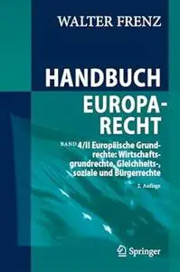 Handbuch Europarecht: Band 4/II Europäische Grundrechte, 2.Auflage