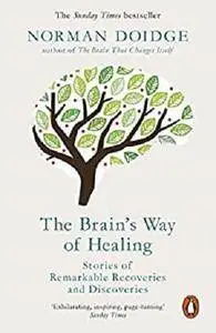 The Brain’s Way of Healing: Stories of Remarkable Recoveries and Discoveries [Kindle Edition]