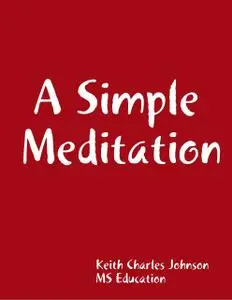 «A Simple Meditation» by Keith Johnson