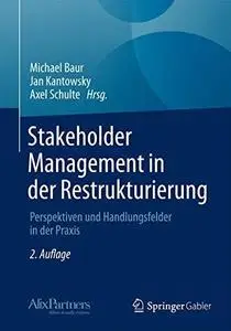 Stakeholder Management in der Restrukturierung: Perspektiven und Handlungsfelder in der Praxis