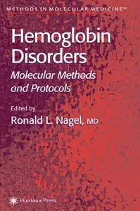 Hemoglobin Disorders: Molecular Methods and Protocols (Methods in Molecular Medicine)(Repost)