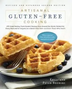 Artisanal Gluten-Free Cooking: 275 Great-Tasting, From-Scratch Recipes from Around the World, Perfect for Every Meal