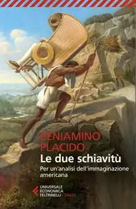 Beniamino Placido - Le due schiavitù. Per un'analisi dell'immaginazione americana