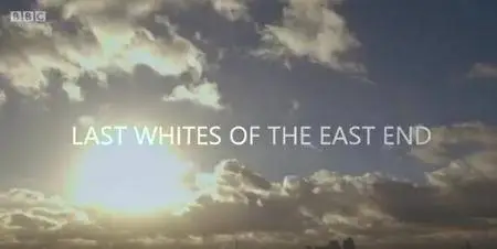 BBC - Last Whites of the East End (2016)