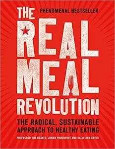 The Real Meal Revolution: The Radical, Sustainable Approach to Healthy Eating