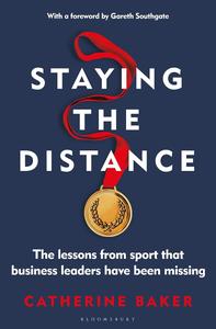 Staying the Distance: The lessons from sport that business leaders have been missing