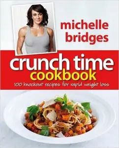 Crunch Time Cookbook: 100 Knockout Recipes for Rapid Weight Loss