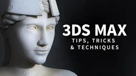 3ds Max: Tips, Tricks and Techniques [Updated 06/05/2019]