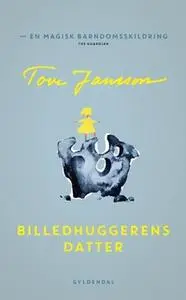 «Billedhuggerens datter» by Tove Jansson