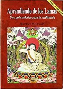 Aprendiendo de los lamas : una guía práctica para la meditación