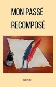 «Mon passé recomposé» by René Specker