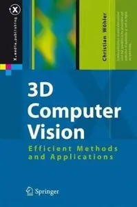 3D Computer Vision: Efficient Methods and Applications, by Christian Wöhler