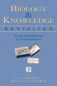 Biology and Knowledge Revisited: From Neurogenesis to Psychogenesis (Repost)