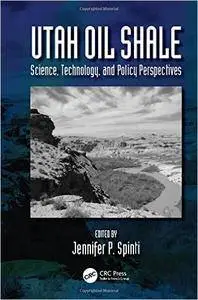 Utah Oil Shale: Science, Technology, and Policy Perspectives