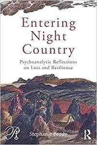 Entering Night Country: Psychoanalytic Reflections on Loss and Resilience